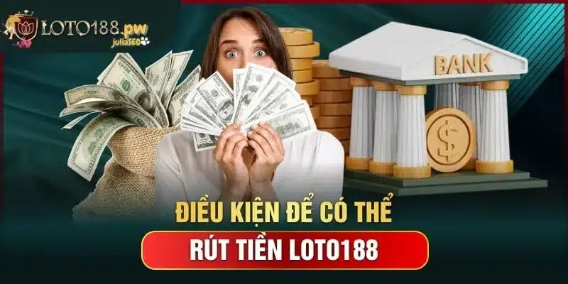 Lưu ý để việc thực hiện rút tiền Loto188 nhanh chóng