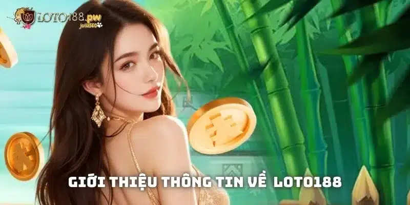 Tin tức Loto188 - Giới thiệu tổng quan về nhà cái