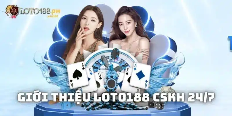 Giới thiệu Loto188 có đội ngũ nhân viên túc trực xuyên suốt 24/24