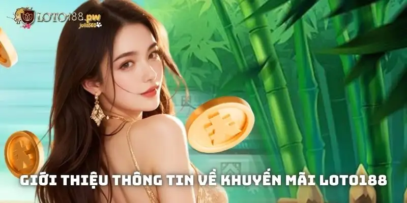 Giới thiệu thông tin về khuyến mãi Loto188