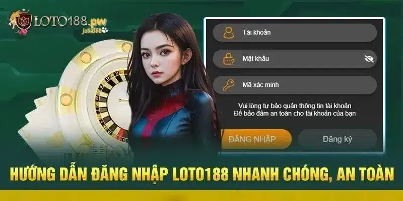 Hướng dẫn thành viên cách đăng nhập Loto188 nhanh chóng