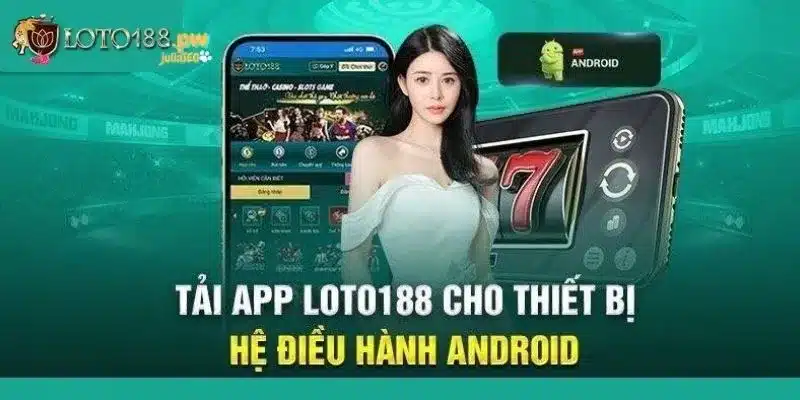 Cách thức tải app Loto188 về các loại di động