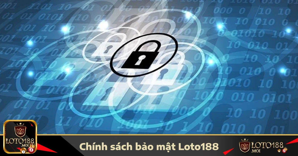 Chính sách bảo mật tại LOTO188: Bảo vệ dữ liệu cá nhân như thế nào?