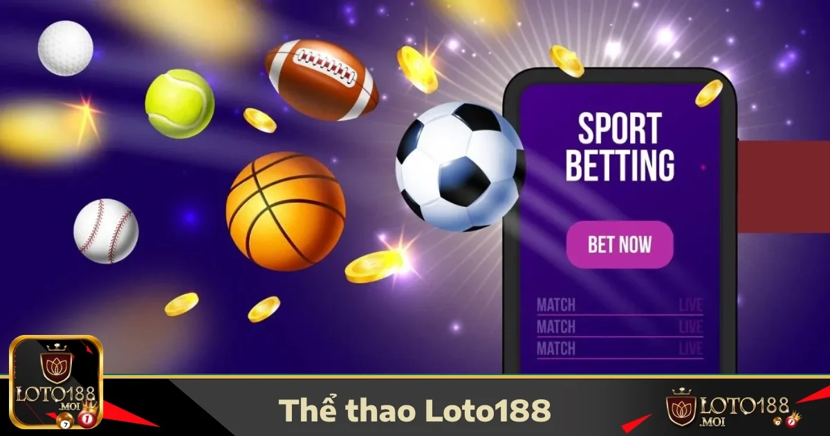 Các môn thể thao nổi bật tại LOTO188
